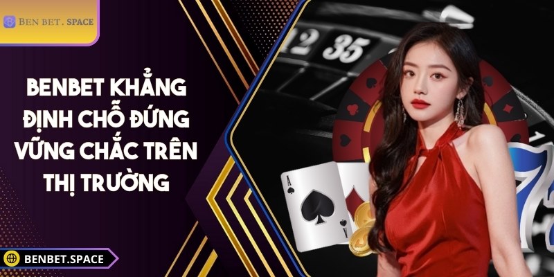 BENBET | BEN BET | Đăng Nhập Nhà Cái BENBET.COM Không Bị Chặn 10/2025 27 BENBET khẳng định chỗ đứng vững chắc trên thị trường