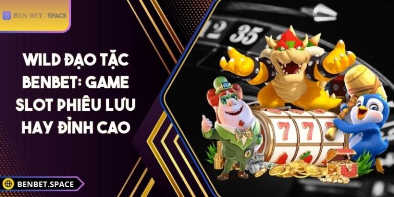 Wild đạo tặc BENBET
